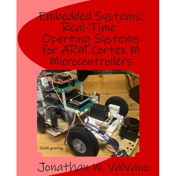 Embedded Systems: Real-Time Operating Systems for Arm Cortex M Microcontrollers, (Paperback)
