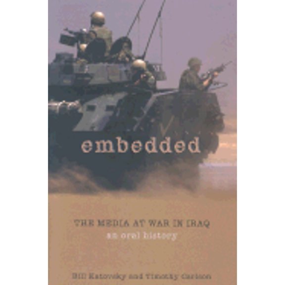 Pre-Owned Embedded: The Media at War in Iraq (Hardcover) 1592282652 9781592282654
