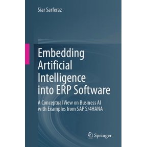 Embedding Artificial Intelligence Into Erp Software: A Conceptual View on Business AI with Examples from SAP S/4hana, (Paperback)