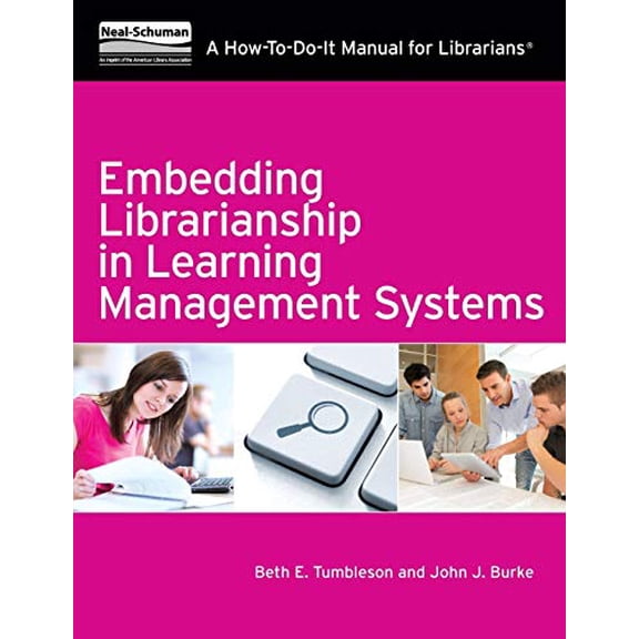 Pre-Owned Embedding Librarianship in Learning Mnagement Systems: A How-To-Do-It Manual for Librarians (Paperback)
