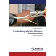 thumbnail image 1 of Embedding QoS in Wireless Mesh routing (Paperback), 1 of 1