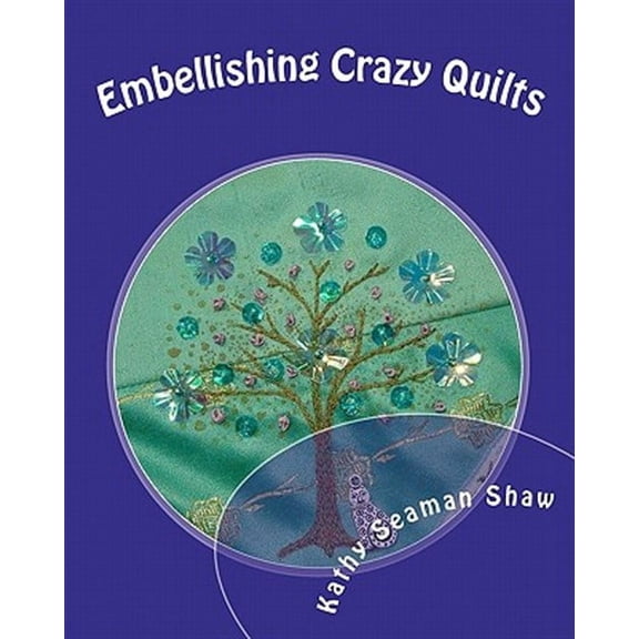 Embellishing Crazy Quilts: For Beginners (Paperback)