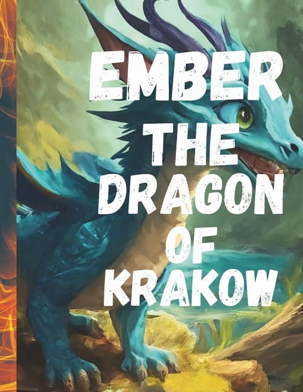 Ember the Dragon of Krakow: Ember: Unleashing Fire in Krakow, (Paperback)