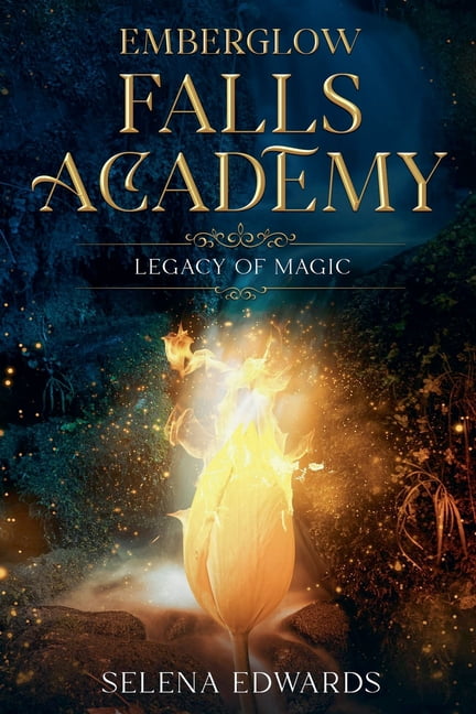 Emberglow Falls Academy Emberglow Falls Academy: Legacy of Magic, Book 1, (Paperback)