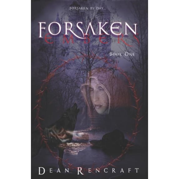 Forsaken Embers Paperback 1794207112 9781794207110 Dean Rencraft