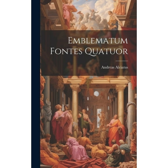 Emblematum Fontes Quatuor (Hardcover)