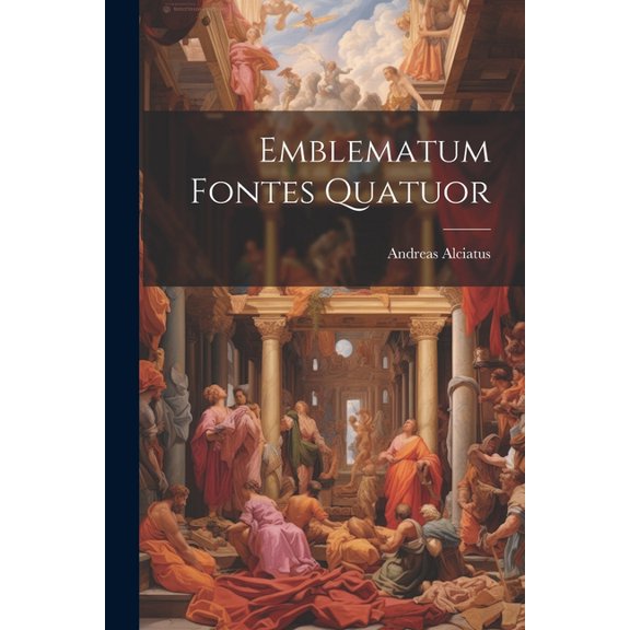 Emblematum Fontes Quatuor (Paperback)