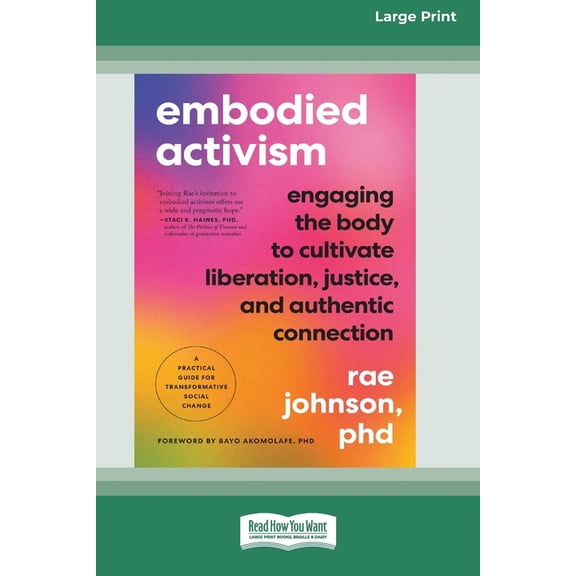 Embodied Activism: Engaging the Body to Cultivate Liberation, Justice, and Authentic Connection--A Practical Guide for T, (Paperback)