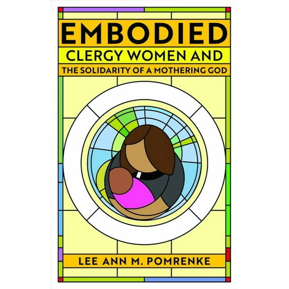 Embodied: Clergy Women and the Solidarity of a Mothering God, (Paperback)
