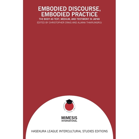 Emboded Text Embodied Discourse, Embodied Practice: The Body as Text, Medium, and ...