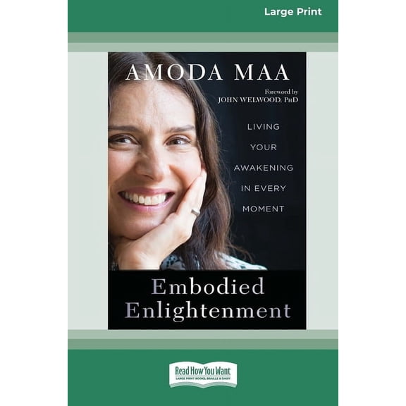 Embodied Enlightenment: Living Your Awakening in Every Moment (16pt Large Print Edition), (Paperback)