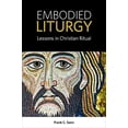 thumbnail image 1 of Pre-Owned Embodied Liturgy: Lessons in Christian Ritual Paperback, 1 of 1