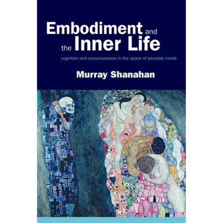 Pre-Owned Embodiment and the inner life: Cognition and Consciousness in the Space of Possible Minds Paperback