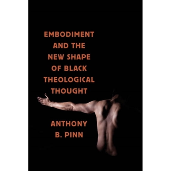 Pre-Owned Embodiment and the New Shape of Black Theological Thought (Paperback) 9780814767757
