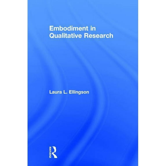 Embodiment in Qualitative Research, (Hardcover)