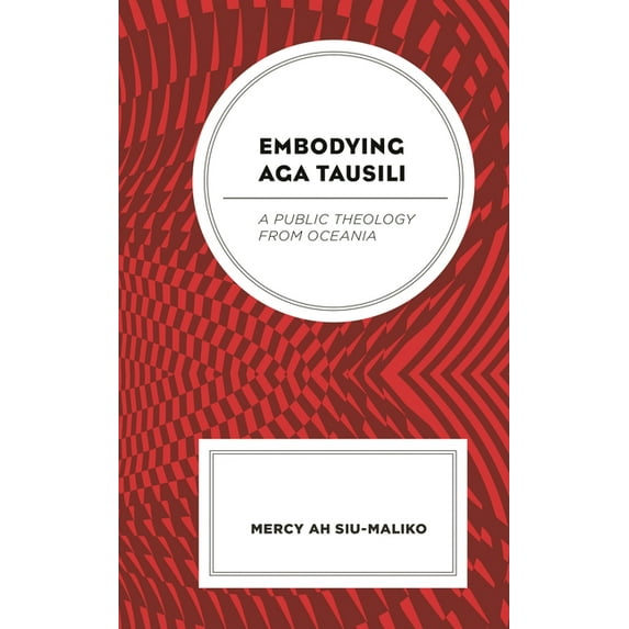 Embodying Aga Tausili: A Public Theology from Oceania, (Hardcover)