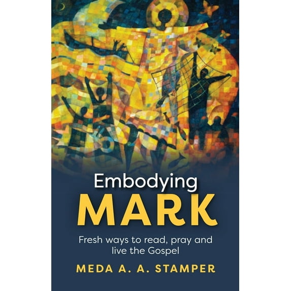 Embodying Mark: Following Jesus with Heart, Mind, Soul and Strength, (Paperback)