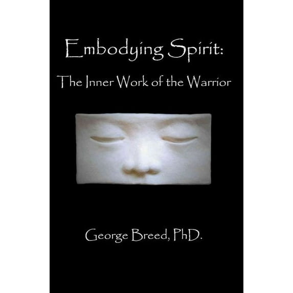 Embodying Spirit: The Inner Work of the Warrior (Paperback)