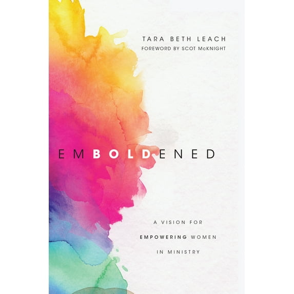 Emboldened: A Vision for Empowering Women in Ministry, (Paperback)