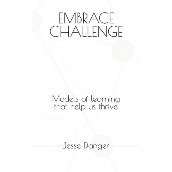 Embrace Challenge: Models of learning that help us thrive, (Paperback)