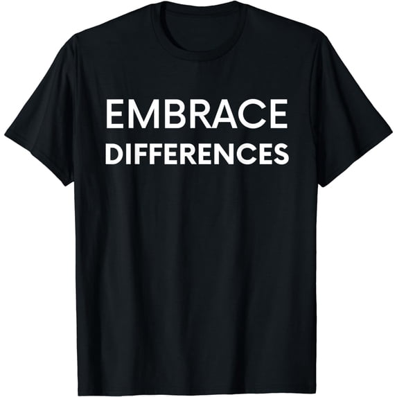Embrace Differences TShirt - Diversity TShirt
