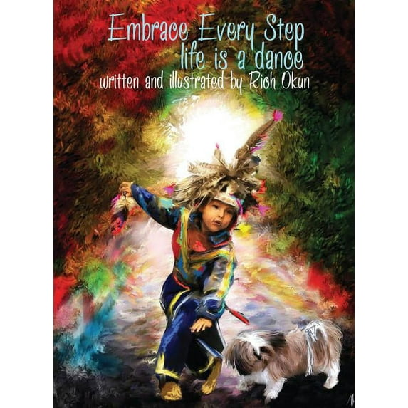 Embrace Every Step---Life is a dance . . ., (Hardcover)