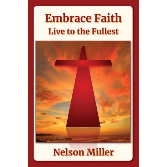 Embrace Faith: Live to the Fullest, (Paperback)