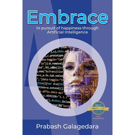 Embrace: In pursuit of happiness through Artificial Intelligence, (Paperback)