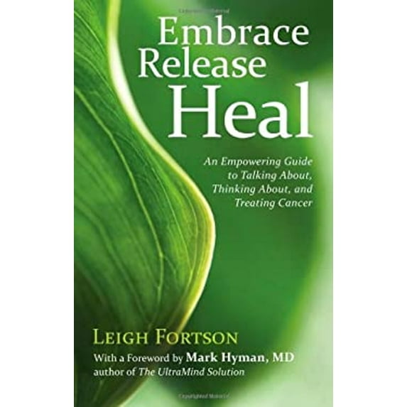 Pre-Owned Embrace, Release, Heal: An Empowering Guide to Talking About, Thinking About, and Treating Cancer (Paperback) 1604074310 9781604074314
