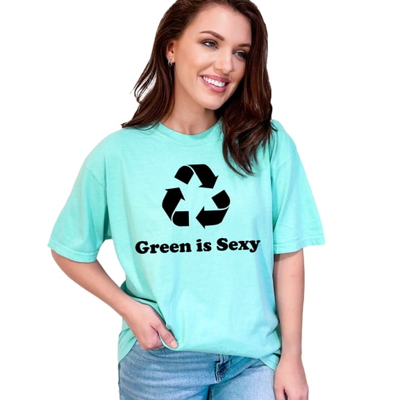 Embrace Sustainability Green Is Sexy, Chalky Mint Comfort Colors T-Shirt, Small