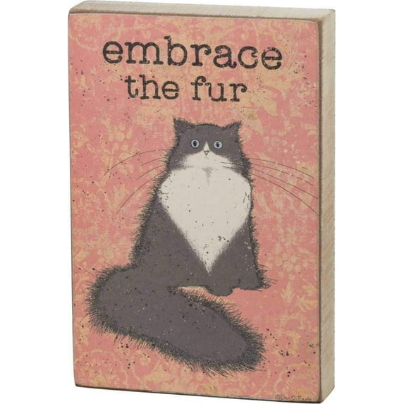 Embrace The Fur Block Sign with Cat Design