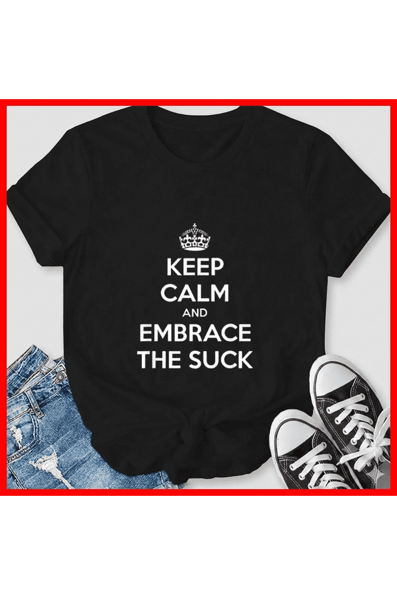 Embrace The Suck Military Slogan Hardship Resilience Grunt Unisex T-Shirt, up to size 5XL