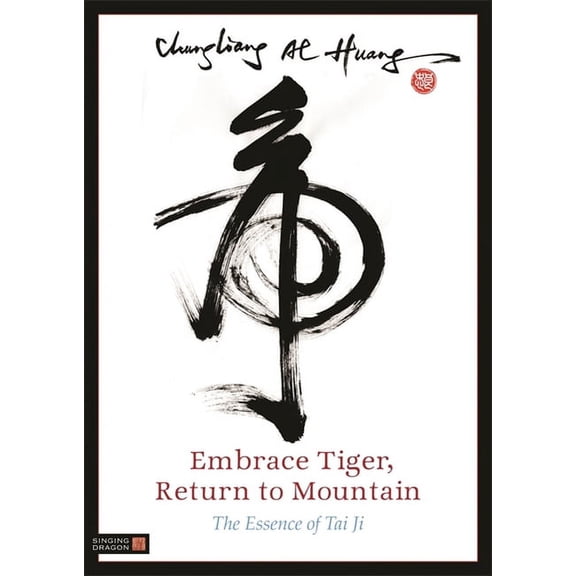 Embrace Tiger, Return to Mountain: The Essence of Tai Ji, (Paperback)