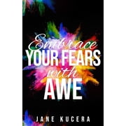 Embrace Your Fears with AWE Paperback