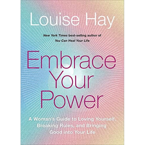Pre-Owned Embrace Your Power: A Womans Guide to Loving Yourself, Breaking Rules, and Bringing Good Into Your Life (Paperback) 1401955894 9781401955892