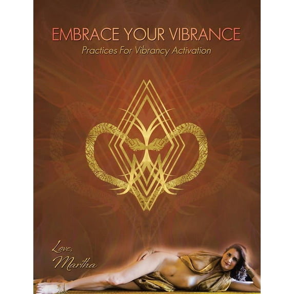 Embrace Your Vibrance: Practices for Vibrancy Activation (Paperback) by Martha Langer