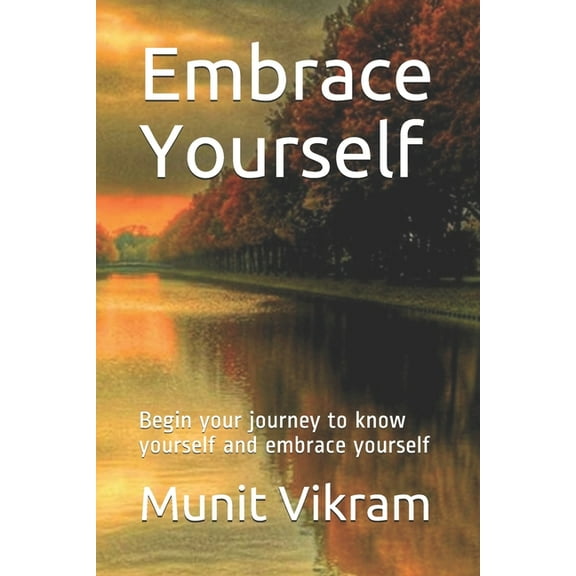 Embrace Yourself: Start your journey to know yourself and embrace yourself (Paperback)