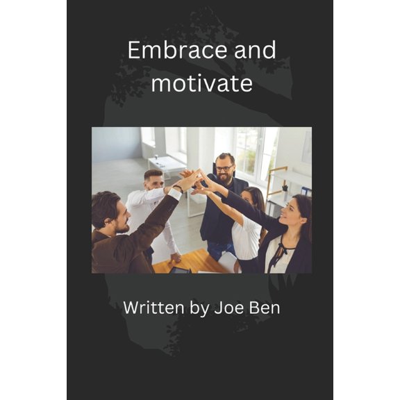 Embrace and motivate: 10 ways to motivate and embrace a nation, (Paperback)
