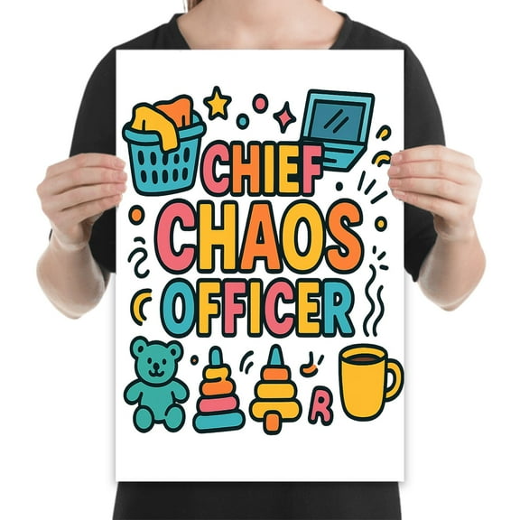 Embrace the Chaos, 13x19 Gloss Poster, Chief Chaos Officer Wall Art for Parents & Home