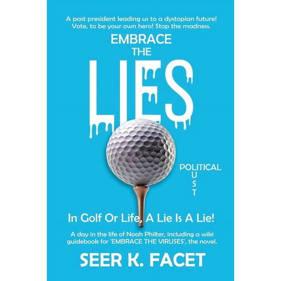 Embrace the Lie(s): In Golf Or Life, A Lie Is A Lie!, (Paperback)