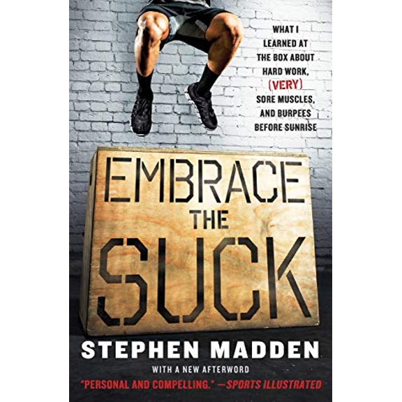 Pre-Owned Embrace the Suck: What I Learned at the Box about Hard Work, (Very) Sore Muscles, and Burpees Before Sunrise (Paperback) 0062257870 9780062257871