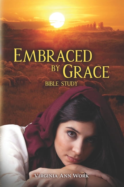 Embraced by Grace Story of Ruth Bible Study, (Paperback)