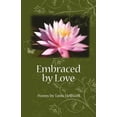 thumbnail image 1 of Pre-Owned Embraced by Love: Poems by Tanis Helliwell (Paperback) 0980903319 9780980903317, 1 of 1