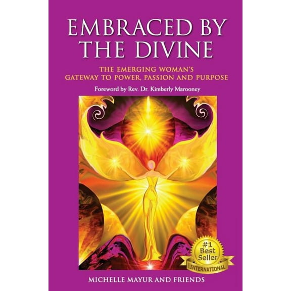 Embraced by the Divine: The Emerging Womans Gateway to Power, Passion and Purpose  Paperback  Michelle Mayur