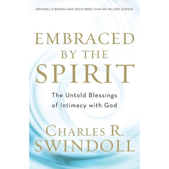 Embraced by the Spirit: The Untold Blessings of Intimacy with God, (Paperback)