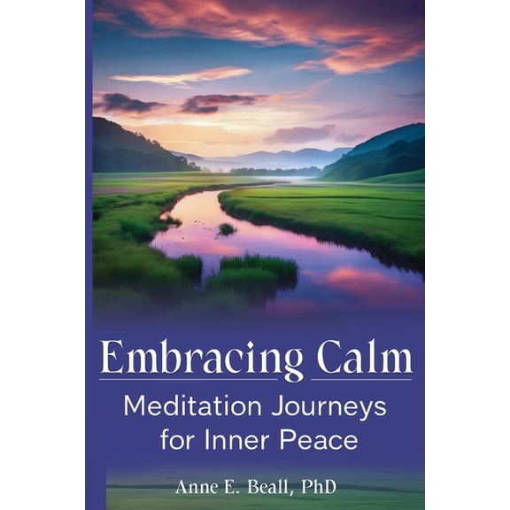 Embracing Calm: Meditation Journeys for Inner Peace, (Paperback)