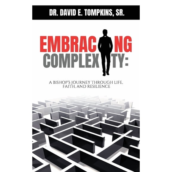 Embracing Complexity: A Bishop's Journey through Life, Faith, and Resilience, (Paperback)