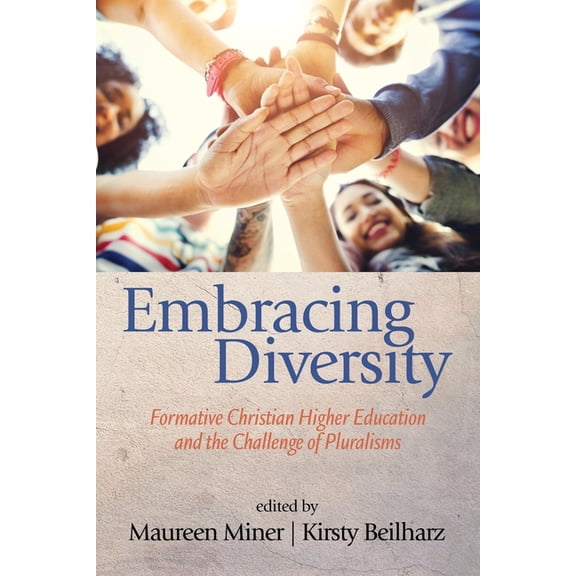 Embracing Diversity: Formative Christian Higher Education and the Challenge of Pluralisms, (Paperback)