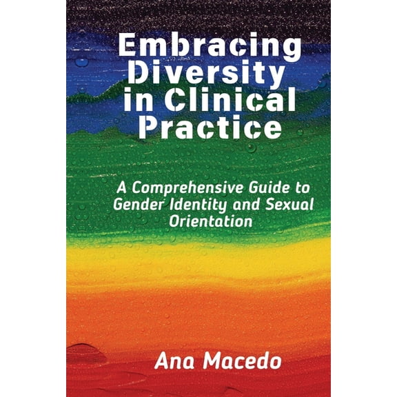 Embracing Diversity in Clinical Practice: A Comprehensive Guide to Gender Identity and Sexual Orientation, (Paperback)