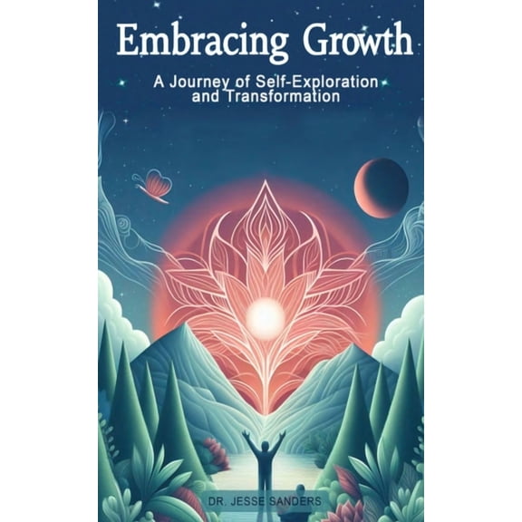 Embracing Growth "A Journey of Self-Exploration and Transformation", (Paperback)